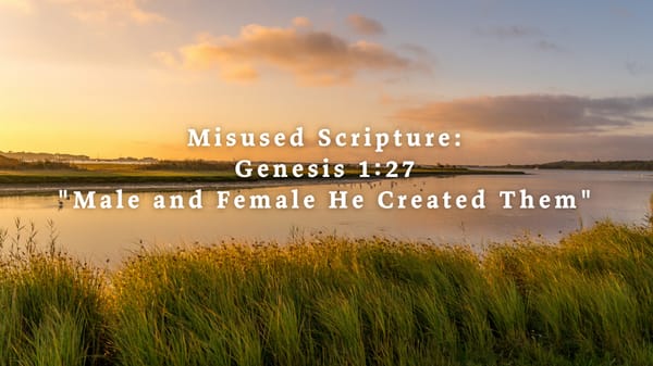 Misused Scripture: Genesis 1.27 Male and Female He Created Them