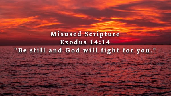 Misused Scripture: Exodus 14:14, "The Lord Will Fight For You"