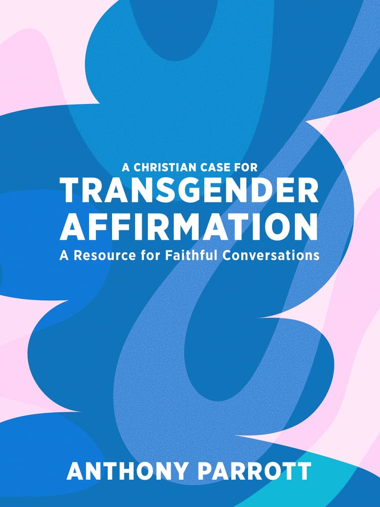 A Christian Case for Transgender Affirmation